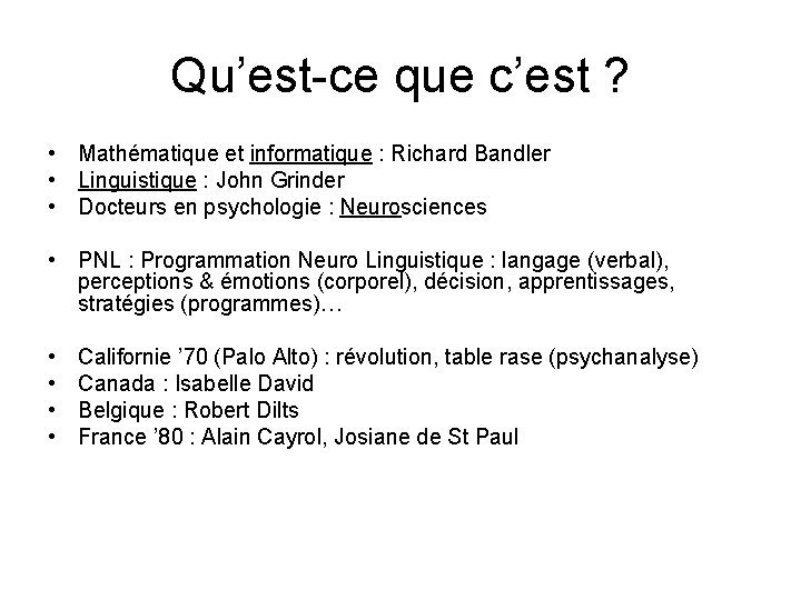 Qu’est-ce que c’est ? • Mathématique et informatique : Richard Bandler • Linguistique :