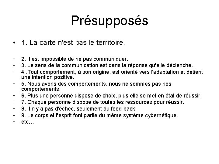 Présupposés • 1. La carte n'est pas le territoire. • • • 2. Il