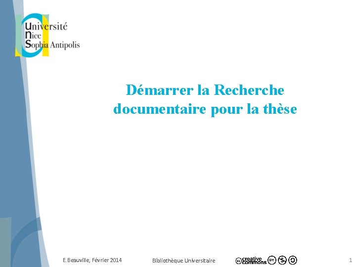 Démarrer la Recherche documentaire pour la thèse E. Beauville, Février 2014 Bibliothèque Universitaire 1