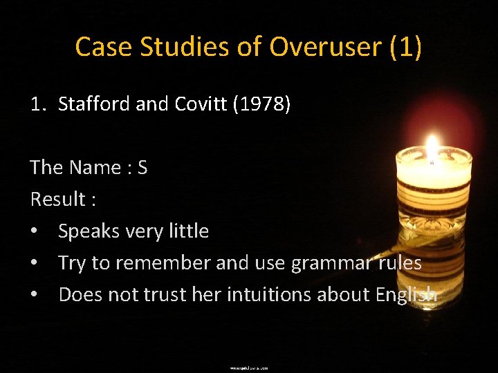 Case Studies of Overuser (1) 1. Stafford and Covitt (1978) The Name : S