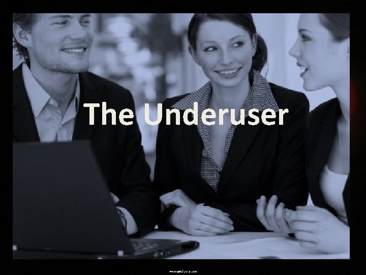 The Underuser 