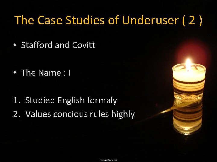 The Case Studies of Underuser ( 2 ) • Stafford and Covitt • The