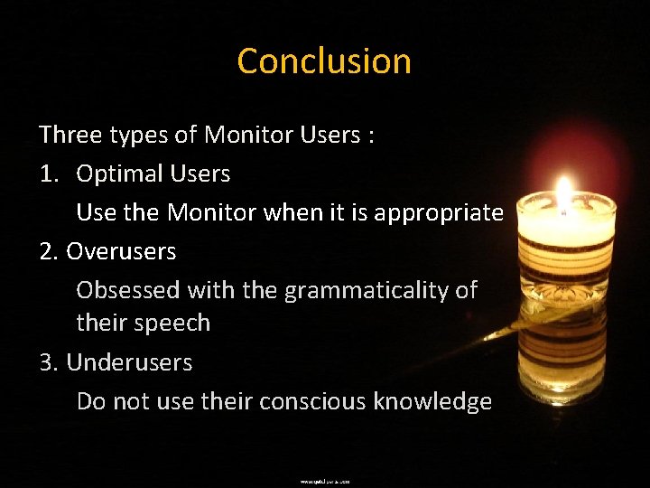 Conclusion Three types of Monitor Users : 1. Optimal Users Use the Monitor when