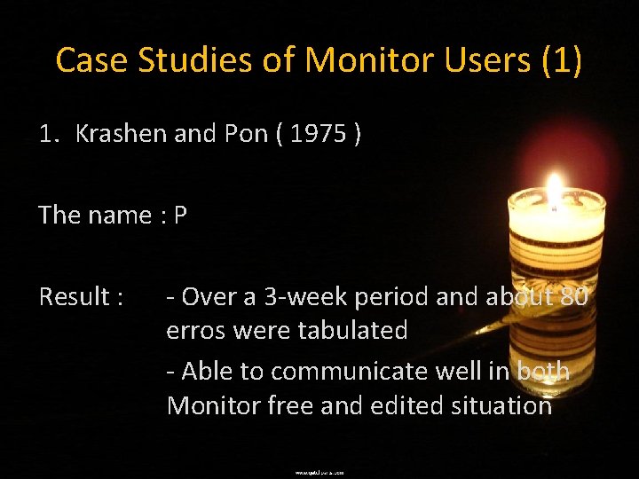 Case Studies of Monitor Users (1) 1. Krashen and Pon ( 1975 ) The