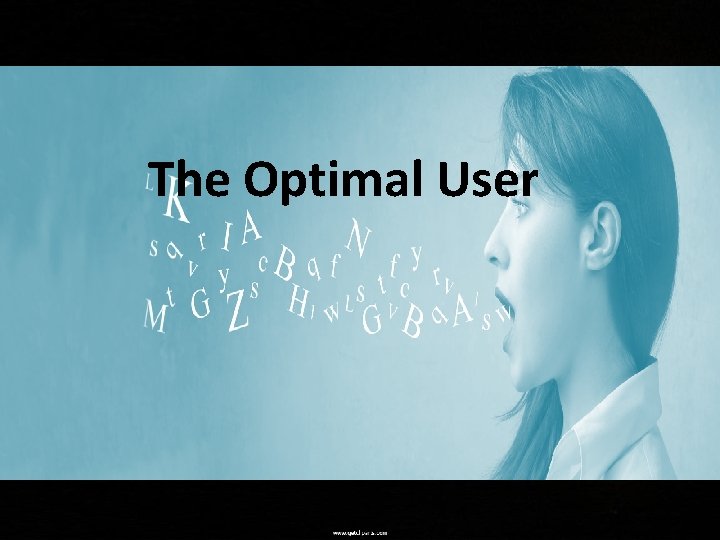 The Optimal User 