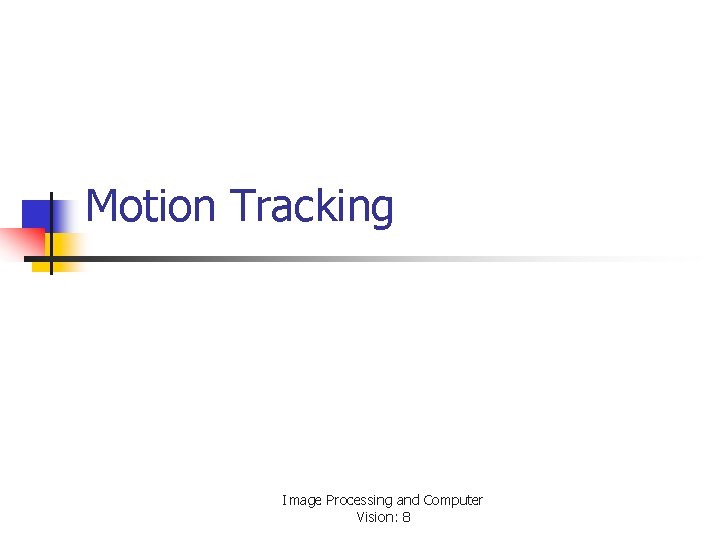 Motion Tracking Image Processing and Computer Vision 8