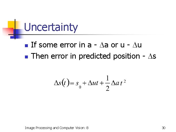 Uncertainty n n If some error in a - Da or u - Du