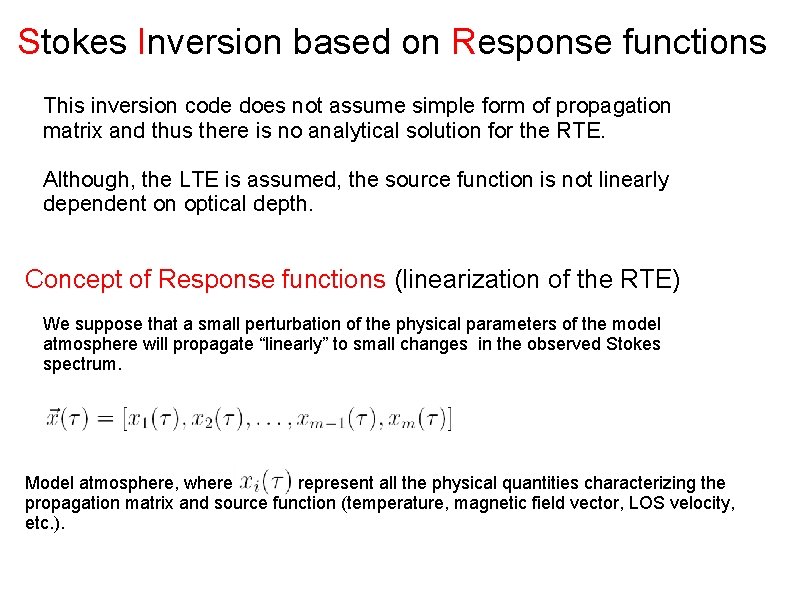 Stokes Inversion based on Response functions This inversion code does not assume simple form Stokes Inversion based on Response functions This inversion code does not assume simple form