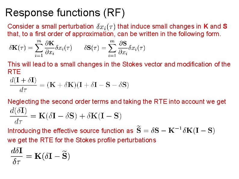 Response functions (RF) Consider a small perturbation that induce small changes in K and Response functions (RF) Consider a small perturbation that induce small changes in K and