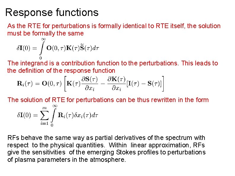 Response functions As the RTE for perturbations is formally identical to RTE itself, the Response functions As the RTE for perturbations is formally identical to RTE itself, the