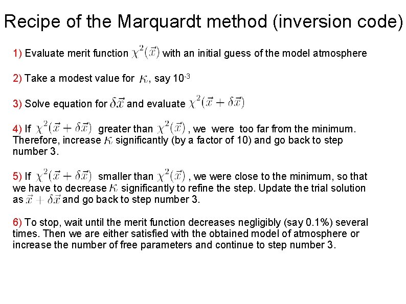 Recipe of the Marquardt method (inversion code) 1) Evaluate merit function 2) Take a Recipe of the Marquardt method (inversion code) 1) Evaluate merit function 2) Take a