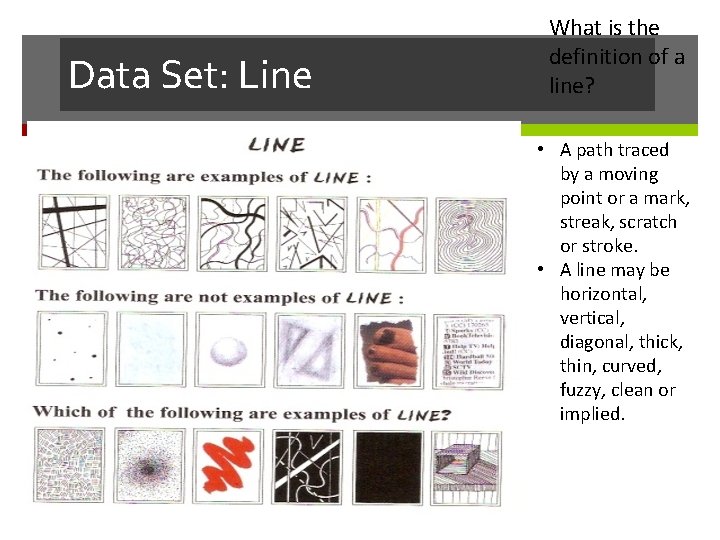 Data Set: Line What is the definition of a line? • A path traced Data Set: Line What is the definition of a line? • A path traced