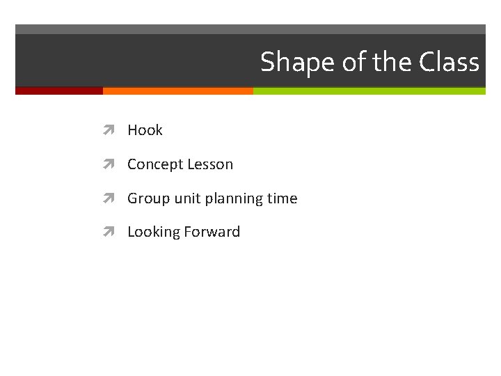 Shape of the Class Hook Concept Lesson Group unit planning time Looking Forward Shape of the Class Hook Concept Lesson Group unit planning time Looking Forward