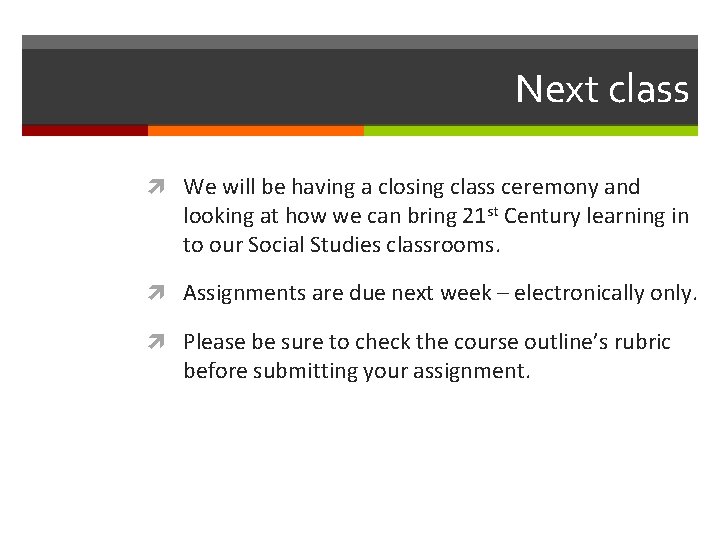 Next class We will be having a closing class ceremony and looking at how Next class We will be having a closing class ceremony and looking at how