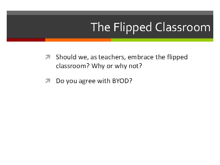 The Flipped Classroom Should we, as teachers, embrace the flipped classroom? Why or why The Flipped Classroom Should we, as teachers, embrace the flipped classroom? Why or why