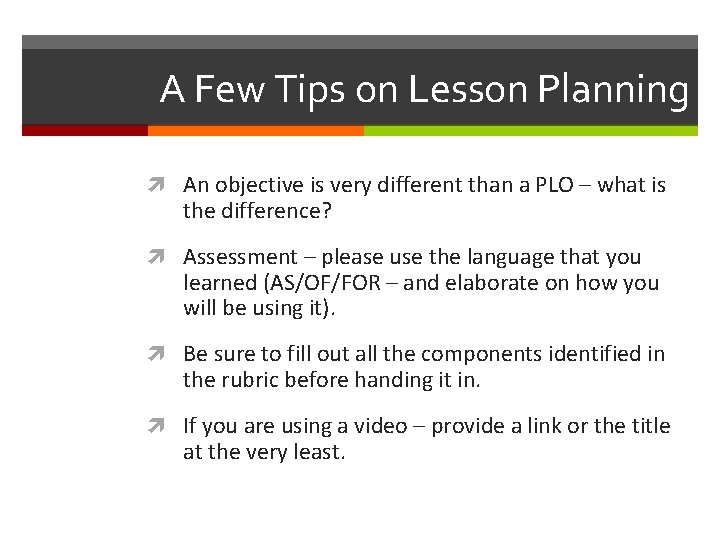 A Few Tips on Lesson Planning An objective is very different than a PLO A Few Tips on Lesson Planning An objective is very different than a PLO