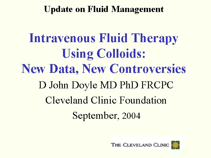 Update on Fluid Management Intravenous Fluid Therapy Using Colloids: New Data, New Controversies D Update on Fluid Management Intravenous Fluid Therapy Using Colloids: New Data, New Controversies D