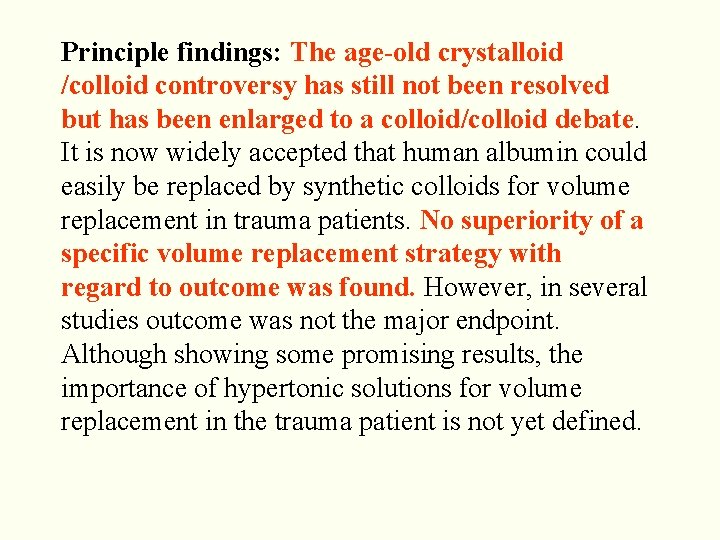 Principle findings: The age-old crystalloid /colloid controversy has still not been resolved but has Principle findings: The age-old crystalloid /colloid controversy has still not been resolved but has