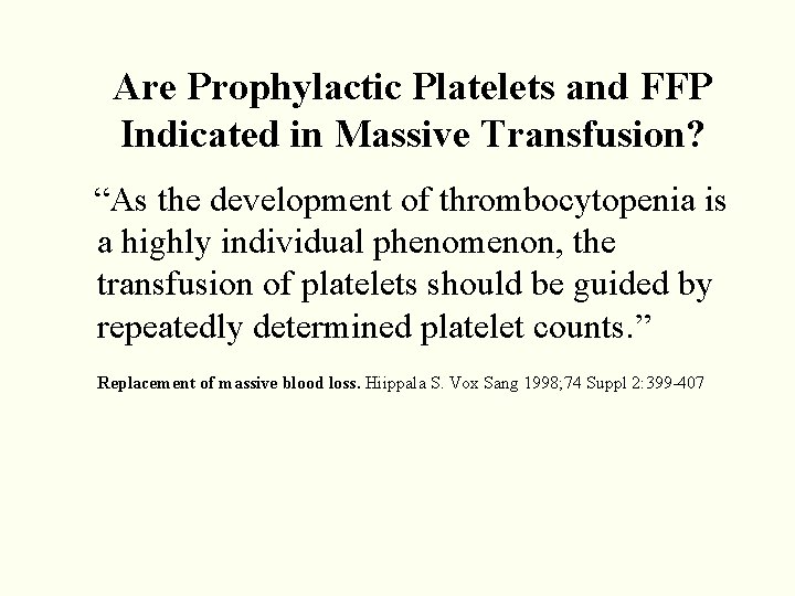 Are Prophylactic Platelets and FFP Indicated in Massive Transfusion? “As the development of thrombocytopenia Are Prophylactic Platelets and FFP Indicated in Massive Transfusion? “As the development of thrombocytopenia