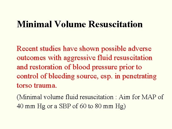 Minimal Volume Resuscitation Recent studies have shown possible adverse outcomes with aggressive fluid resuscitation Minimal Volume Resuscitation Recent studies have shown possible adverse outcomes with aggressive fluid resuscitation