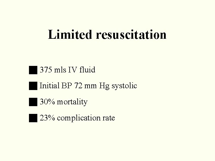Limited resuscitation g 375 mls IV fluid g Initial BP 72 mm Hg systolic Limited resuscitation g 375 mls IV fluid g Initial BP 72 mm Hg systolic
