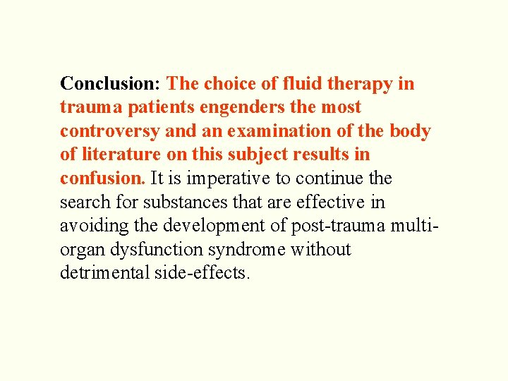 Conclusion: The choice of fluid therapy in trauma patients engenders the most controversy and Conclusion: The choice of fluid therapy in trauma patients engenders the most controversy and
