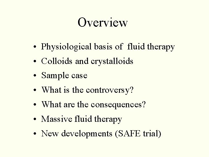 Overview • Physiological basis of fluid therapy • Colloids and crystalloids • Sample case Overview • Physiological basis of fluid therapy • Colloids and crystalloids • Sample case