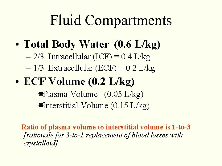 Fluid Compartments • Total Body Water (0. 6 L/kg) – 2/3 Intracellular (ICF) = Fluid Compartments • Total Body Water (0. 6 L/kg) – 2/3 Intracellular (ICF) =