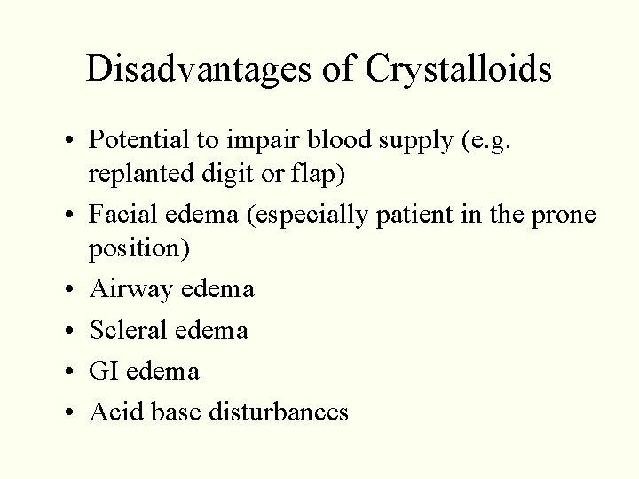 Disadvantages of Crystalloids • Potential to impair blood supply (e. g. replanted digit or Disadvantages of Crystalloids • Potential to impair blood supply (e. g. replanted digit or