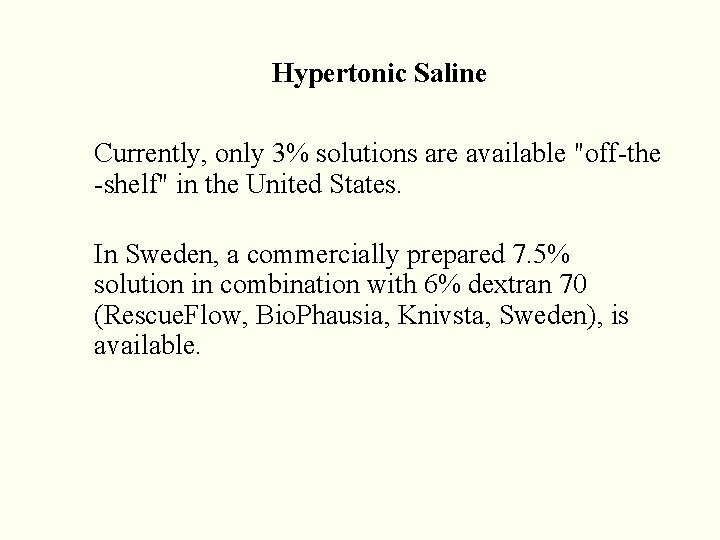 Hypertonic Saline Currently, only 3% solutions are available "off-the -shelf" in the United Hypertonic Saline Currently, only 3% solutions are available "off-the -shelf" in the United