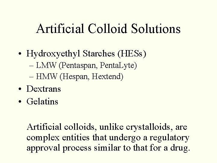 Artificial Colloid Solutions • Hydroxyethyl Starches (HESs) – LMW (Pentaspan, Penta. Lyte) – HMW Artificial Colloid Solutions • Hydroxyethyl Starches (HESs) – LMW (Pentaspan, Penta. Lyte) – HMW