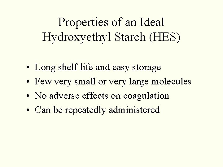 Properties of an Ideal Hydroxyethyl Starch (HES) • • Long shelf life and easy Properties of an Ideal Hydroxyethyl Starch (HES) • • Long shelf life and easy
