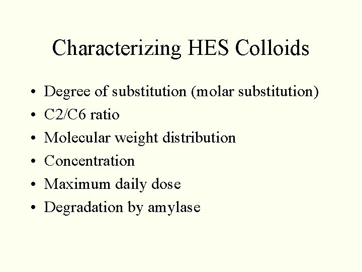 Characterizing HES Colloids • • • Degree of substitution (molar substitution) C 2/C 6 Characterizing HES Colloids • • • Degree of substitution (molar substitution) C 2/C 6