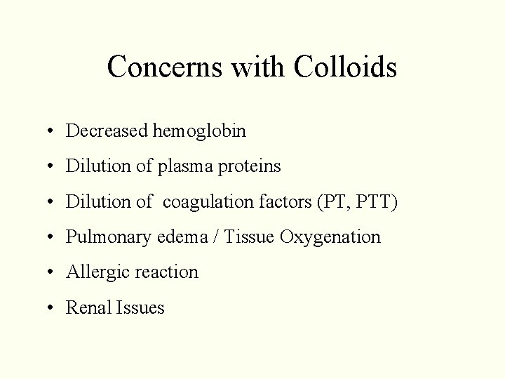 Concerns with Colloids • Decreased hemoglobin • Dilution of plasma proteins • Dilution of Concerns with Colloids • Decreased hemoglobin • Dilution of plasma proteins • Dilution of