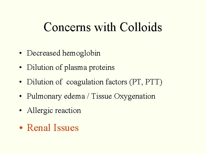 Concerns with Colloids • Decreased hemoglobin • Dilution of plasma proteins • Dilution of Concerns with Colloids • Decreased hemoglobin • Dilution of plasma proteins • Dilution of