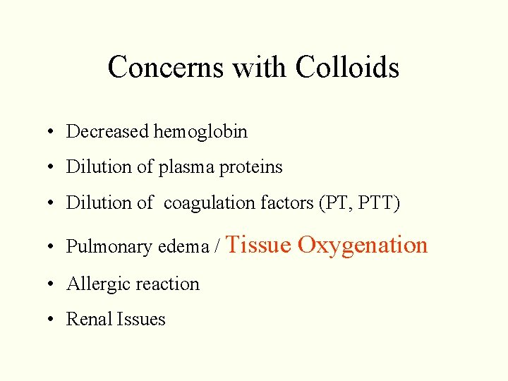 Concerns with Colloids • Decreased hemoglobin • Dilution of plasma proteins • Dilution of Concerns with Colloids • Decreased hemoglobin • Dilution of plasma proteins • Dilution of