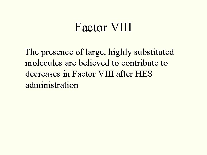 Factor VIII The presence of large, highly substituted molecules are believed to contribute to Factor VIII The presence of large, highly substituted molecules are believed to contribute to