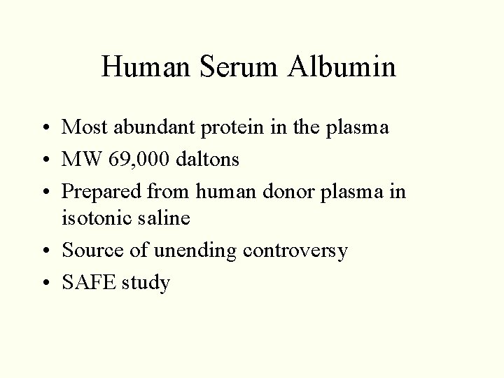 Human Serum Albumin • Most abundant protein in the plasma • MW 69, 000 Human Serum Albumin • Most abundant protein in the plasma • MW 69, 000