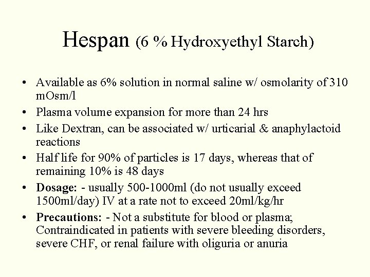 Hespan (6 % Hydroxyethyl Starch) • Available as 6% solution in normal saline w/ Hespan (6 % Hydroxyethyl Starch) • Available as 6% solution in normal saline w/