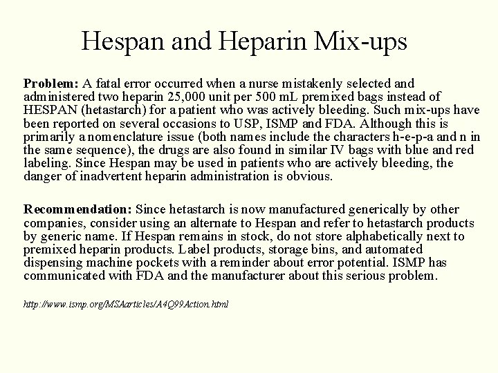 Hespan and Heparin Mix-ups Problem: A fatal error occurred when a nurse mistakenly selected Hespan and Heparin Mix-ups Problem: A fatal error occurred when a nurse mistakenly selected