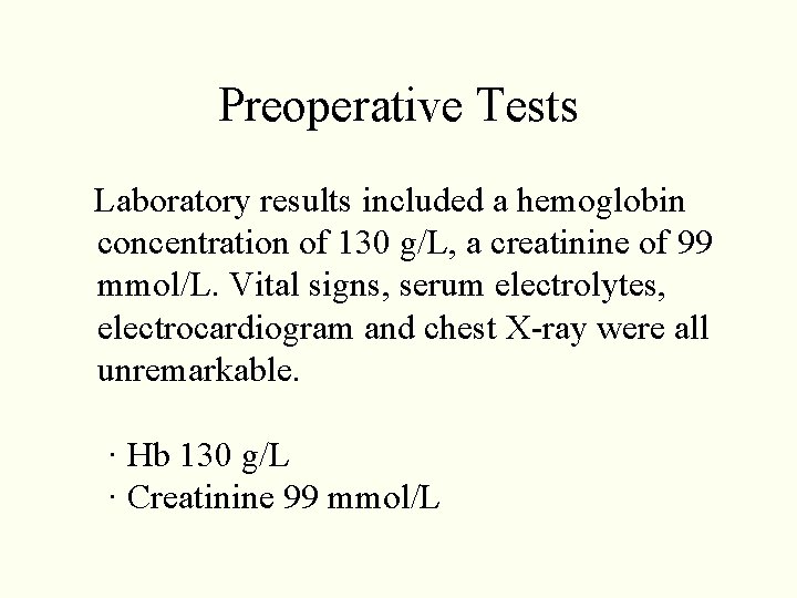 Preoperative Tests Laboratory results included a hemoglobin concentration of 130 g/L, a creatinine of Preoperative Tests Laboratory results included a hemoglobin concentration of 130 g/L, a creatinine of