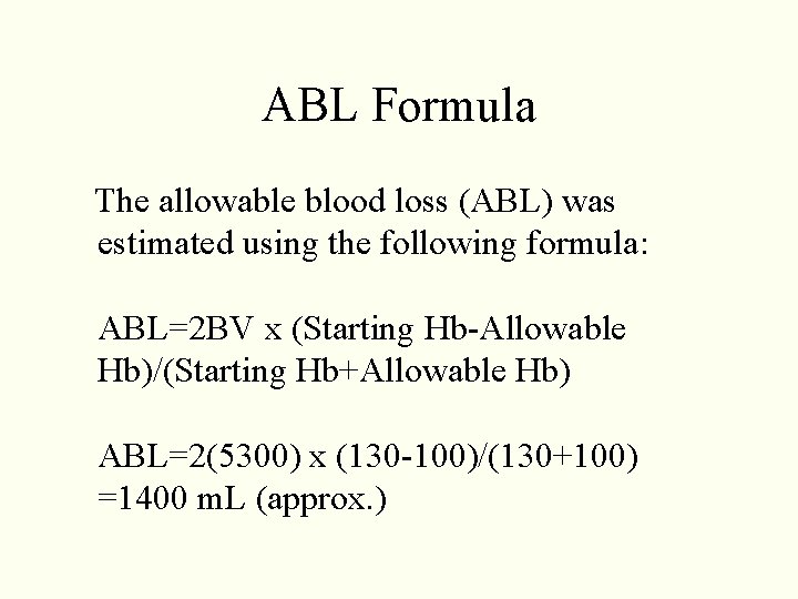 ABL Formula The allowable blood loss (ABL) was estimated using the following formula: ABL=2 ABL Formula The allowable blood loss (ABL) was estimated using the following formula: ABL=2