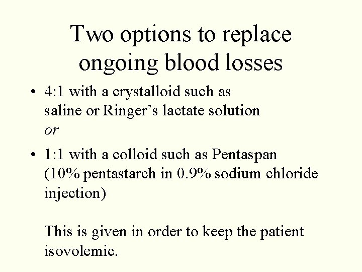 Two options to replace ongoing blood losses • 4: 1 with a crystalloid such Two options to replace ongoing blood losses • 4: 1 with a crystalloid such