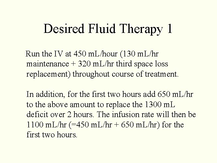 Desired Fluid Therapy 1 Run the IV at 450 m. L/hour (130 m. L/hr Desired Fluid Therapy 1 Run the IV at 450 m. L/hour (130 m. L/hr