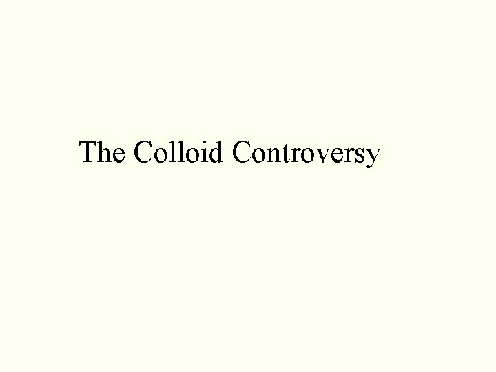 The Colloid Controversy The Colloid Controversy