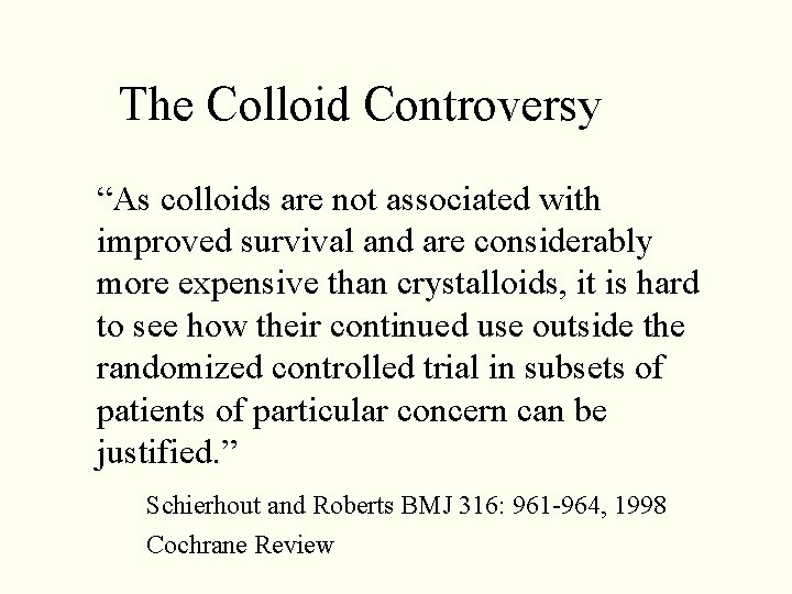 The Colloid Controversy “As colloids are not associated with improved survival and are considerably The Colloid Controversy “As colloids are not associated with improved survival and are considerably