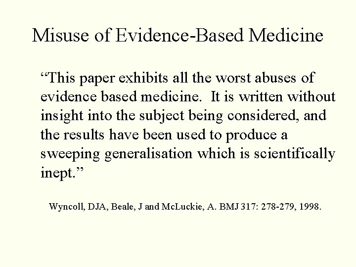 Misuse of Evidence-Based Medicine “This paper exhibits all the worst abuses of evidence based Misuse of Evidence-Based Medicine “This paper exhibits all the worst abuses of evidence based