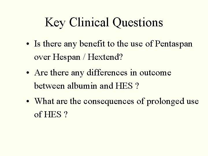 Key Clinical Questions • Is there any benefit to the use of Pentaspan over Key Clinical Questions • Is there any benefit to the use of Pentaspan over