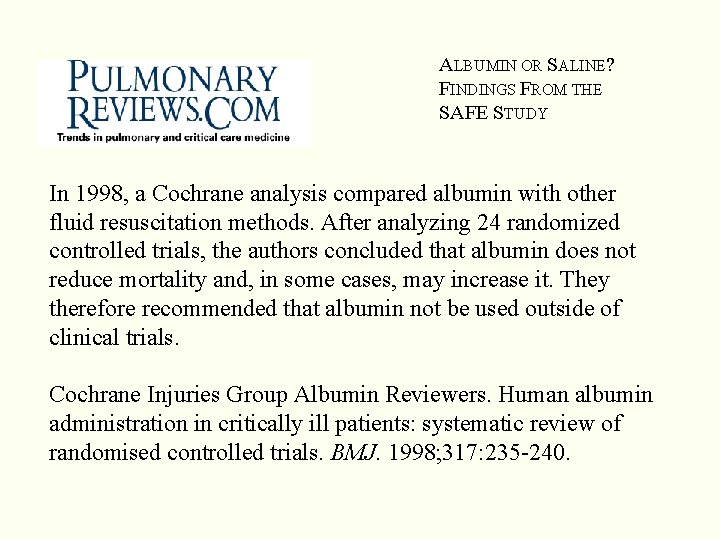 ALBUMIN OR SALINE? FINDINGS FROM THE SAFE STUDY In 1998, a Cochrane analysis compared ALBUMIN OR SALINE? FINDINGS FROM THE SAFE STUDY In 1998, a Cochrane analysis compared