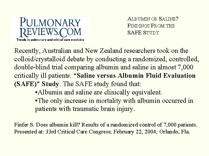 ALBUMIN OR SALINE? FINDINGS FROM THE SAFE STUDY Recently, Australian and New Zealand researchers ALBUMIN OR SALINE? FINDINGS FROM THE SAFE STUDY Recently, Australian and New Zealand researchers